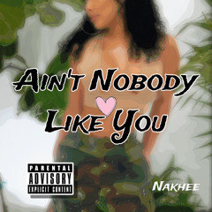 Aint Nobody (Like You)