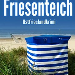 [Access] EPUB 📪 Friesenteich. Ostfrieslandkrimi (Mona Sander und Enno Moll ermitteln
