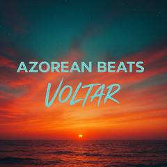 Azorean Beats - Voltar (OUT NOW)