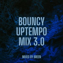 Bouncy Uptempo Mix 3.0