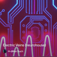 electric-veins-(neurohouse)3.
