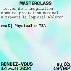 Trouver de l'inspiration dans sa production musicale avec DJ Physical et MZA (14 mars 2024 au 6b)