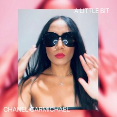 Chanel Carmichael - A Little Bit