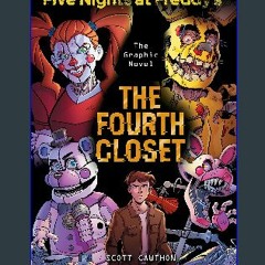 #^DOWNLOAD 📖 The Fourth Closet: Five Nights at Freddy’s (Five Nights at Freddy’s Graphic Novel #3)