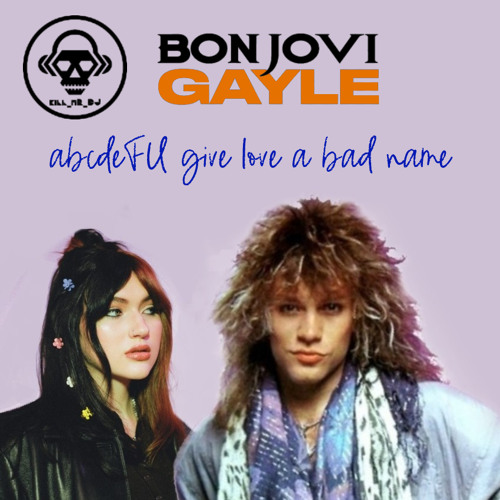 abcdefu give love a bad name (Bon Jovi VS Gayle)