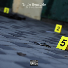 Triple Homicide (feat. Gypsy & Dennis2X)