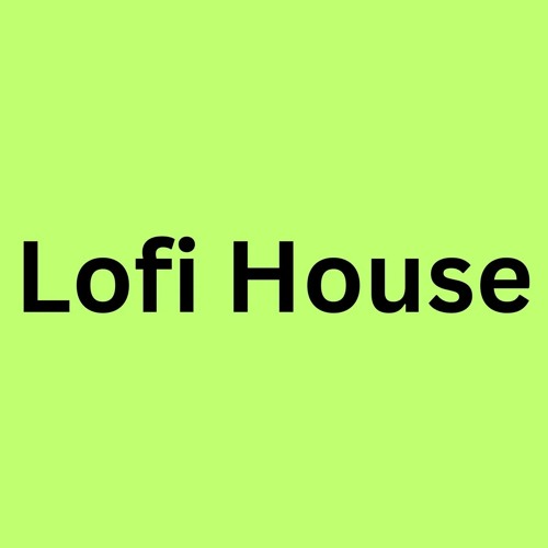 LoFi House