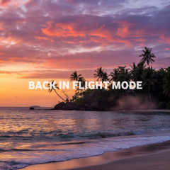 BACK IN FLIGHT MODE