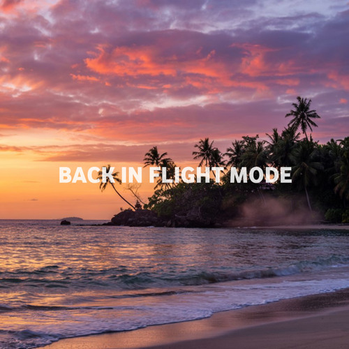 BACK IN FLIGHT MODE