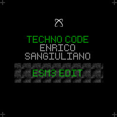 Techno code - Enrico Sangiuliano (ESM3 EDIT)