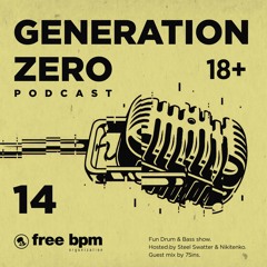 Generation Zero - Episode #14 (Hosted by Steel Swatter & Nikitenko feat. 75ins)