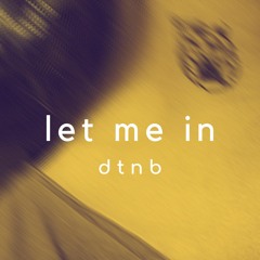 dtnb - Let Me In