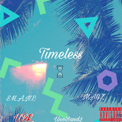 TIMELESS (feat UnoBand$ X MAGZ)