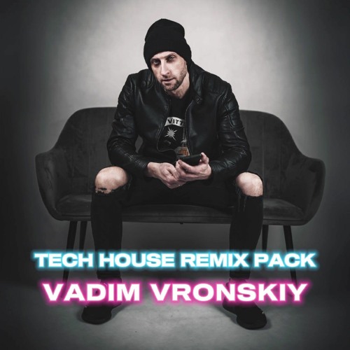 TECH HOUSE REMIX PACK by VADIM VRONSKIY ❌ FREE DOWNLOAD ❌