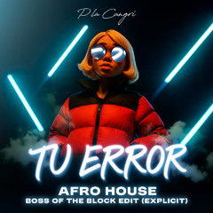 Tu Error – P La Cangri (Afro House) [EXPLICIT]