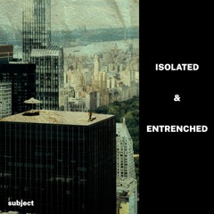Isolated & Entrenched