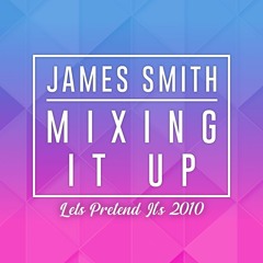 Mixing It Up 007 / Lets Pretend It's 2010