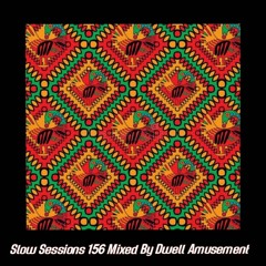 Slow Sessions 156 Mixed By Dwell Amusement (ZA)
