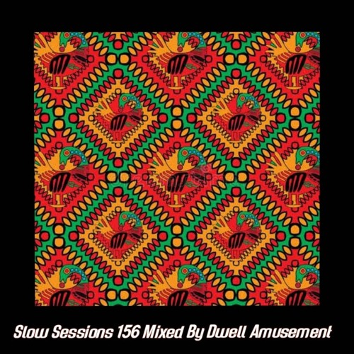 Slow Sessions 156 Mixed By Dwell Amusement (ZA)