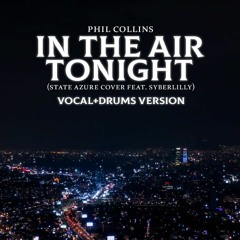 Phil Collins - In The Air Tonight (State Azure cover ft. Syberlilly)(Vocal version)