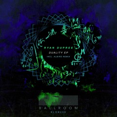 Ryan Dupree - Duality [Ballroom Records]