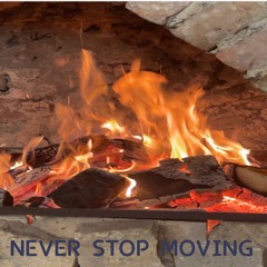 NEVER STOP MOVING