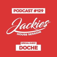 Jackies Music House Session #129 - "Doche"