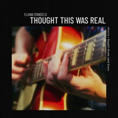 Eliana D'Angelo - Thought This Was Real