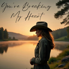 You re Breaking My Heart - Female Country Version - HD