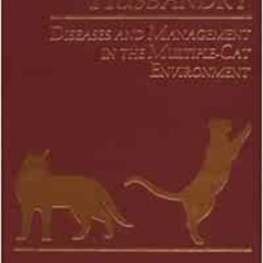 [ACCESS] EPUB 📰 Feline Husbandry: Diseases and Management in the Multiple-cat Enviro