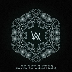 Alan Walker Vs Coldplay Hymn For The Weekend [Remix]