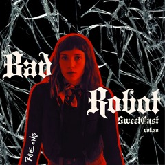 SweetCast vol.20 - Bad Robot
