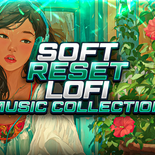 Soft Reset - LOFI Music Collection