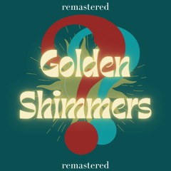 Golden Shimmers (Remastered)