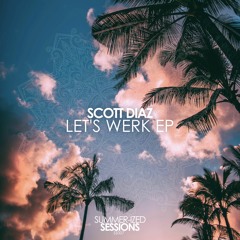 Scott Diaz - Let's Werk (Original Mix)