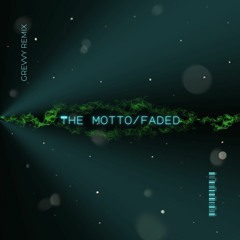 The Motto / Faded - (GREVVY EDIT)