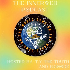The InnerWeb Podcast: Gems on the World W/ B.Goode [S.E]