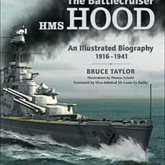 [Access] [EBOOK EPUB KINDLE PDF] The Battlecruiser HMS Hood: An Illustrated Biography