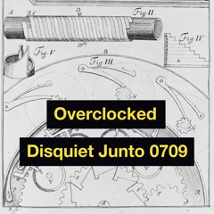Disquiet Junto Project 0709: Overclocked