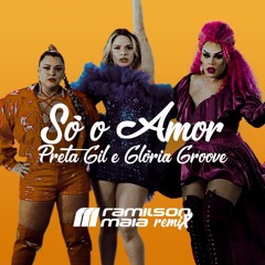 Preta Gil ft Gloria Groove - So o Amor (Ramilson Maia Remix) [FREE DOWNLOAD]