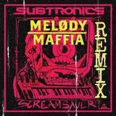 Subtronics - Scream Saver (MELØDY MAFFIA Remix)