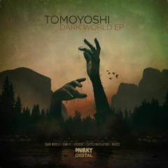 Tomoyoshi - Dark World (MurkEP-032) OUT NOW
