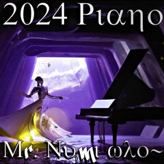 2024 Piano - C23Dm23CBBbB - Effects - Mr. Numi Who~