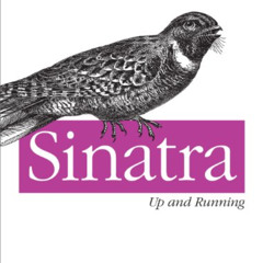 [GET] EPUB 📧 Sinatra: Up and Running: Ruby for the Web, Simply by  Alan Harris &  Ko