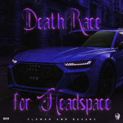 DeathRace for Headspace (SLOWED + REVERB)