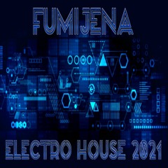 Fumijena - Electro House 2021