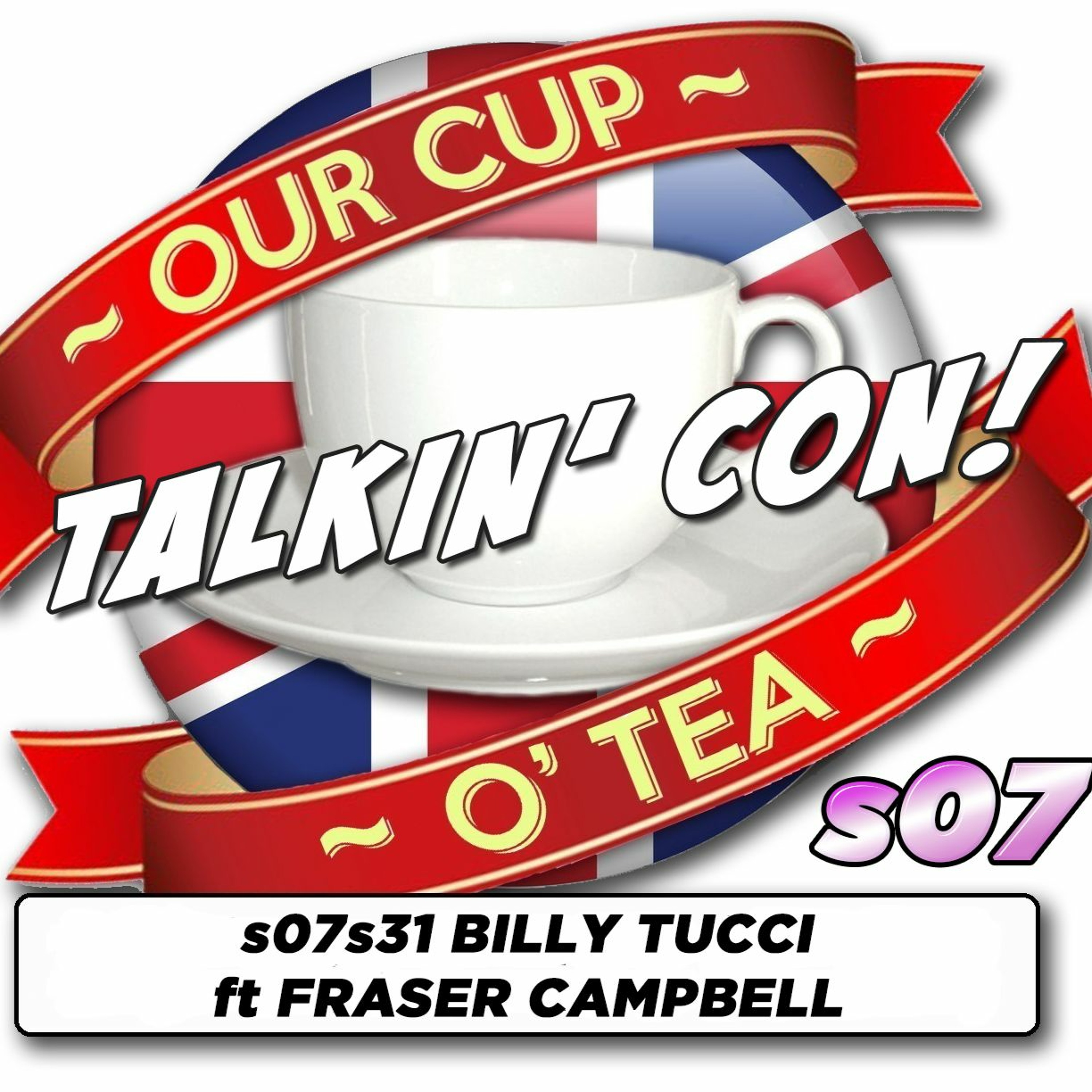 Talkin' Con: A Cup O' Tea with An Englishman In San Diego s07e31 BILLY TUCCI ft FRASER CAMPBELL episode artwork