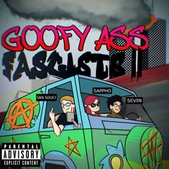 Goofy Ass Fascists Pt. 2 (ft. San Souci, 20thCenturySappho)