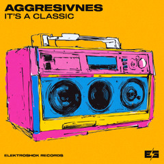 Aggresivnes - Its a Classic