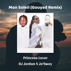Mon Soleil (GOUYAD REMIX) - Si tu veux de moi (Princess Lover X DJ Jordan X Jo'sway)